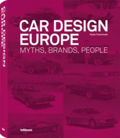 Car Design Europe: Myths, Brands, People by TUMMINELLI PAOLO