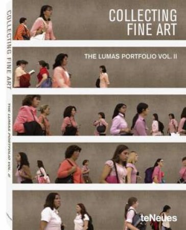 Collecting Fine Art: the Lumas Portfolio Vol. II by LUMAS