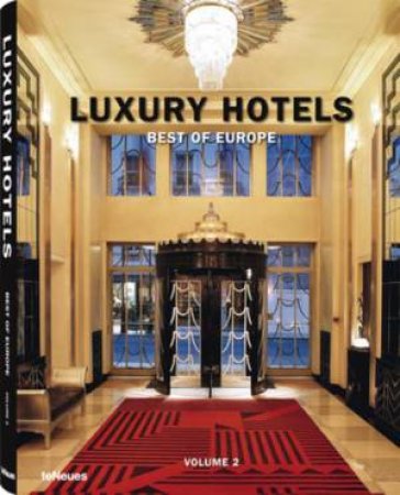 Luxury Hotels: Best of Europe by KUNZ MARTIN N