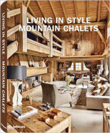 Living in Style Mountain Chalets by RICH GISELA