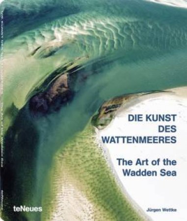 Art of the Wadden Sea by JURGEN WETTKE