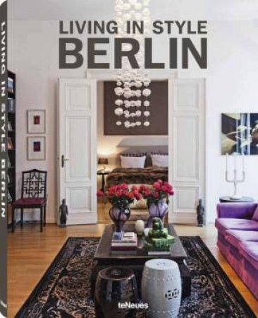 Living in Style Berlin by STEPHANIE VON PFUEL