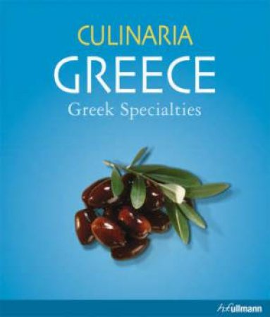 Culinaria Greece: Greek Specialities by MILONA MARIANTHI