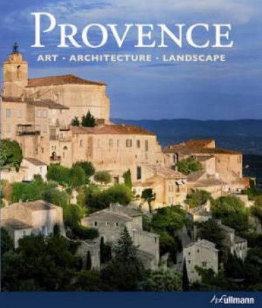 Provence: Art and Architecture by TOMAN ROLF