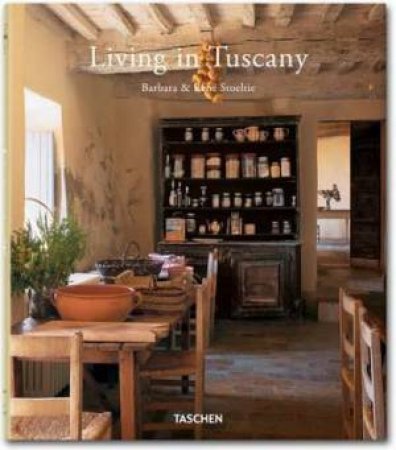 Living in Tuscany by Barbara Stoeltie & Rene Stoeltie & Angelika Taschen