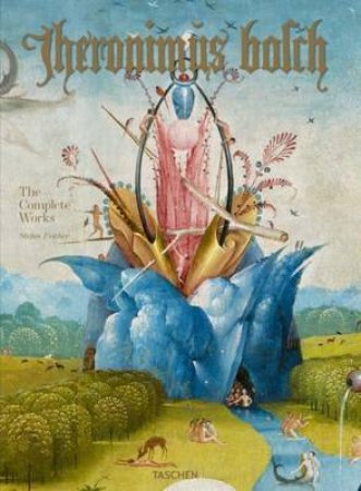 Hieronymus Bosch: The Complete Works by Stefan Fischer