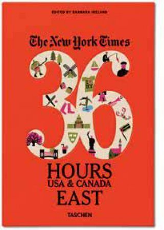 The New York Times: 36 Hours USA And Canada East Coast by Barbara Ireland