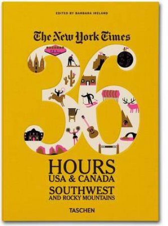 NY Times 36 Hours: USA & Canada: Southwest & Rocky Mountains by Barbara Ireland