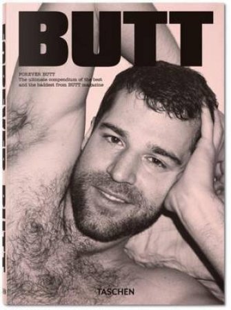 Forever Butt: A Compendium of Butt Magazine by Gert Jonkers