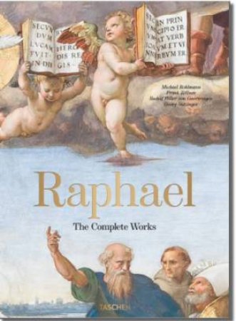 Raphael. The Complete Paintings, Frescoes, Tapestries, Architecture by Various