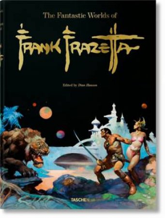 The Fantastic Worlds Of Frank Frazetta by Dan Nadel