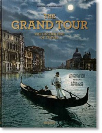 The Grand Tour. The Golden Age Of Travel by Sabine Arqué