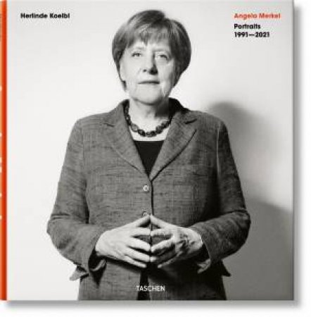 Herlinde Koelbl. Angela Merkel. Portraits 1991–2021 by Herlinde Koelbl