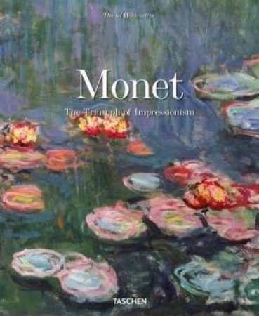 Monet. The Triumph Of Impressionism by Daniel Wildenstein