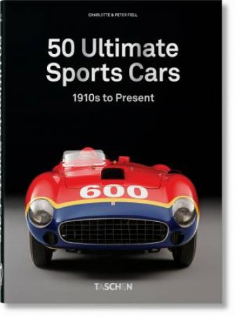 50 Ultimate Sports Cars. 40th Ed. by Charlotte & Peter Fiell