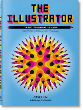 The Illustrator by Julius Wiedemann & Steven Heller