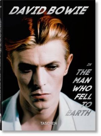 David Bowie In The Man Who Fell To Earth (40th Ed.) by Paul Duncan