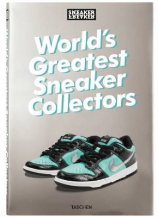 World's Greatest Sneaker Collectors by Simon Wood