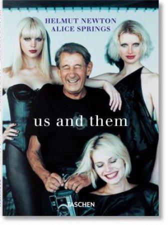 Helmut Newton & Alice Springs. Us and Them by Matthias Harder & Helmut Newton & June Newton