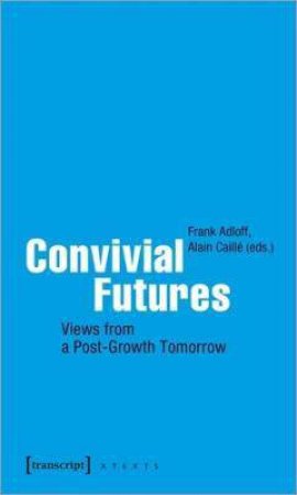 Convivial Futures by Alain Caille & Frank Adloff