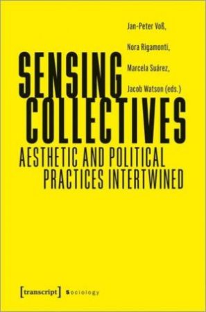 Sensing Collectives by Jan-Peter Vo¿ & Nora Rigamonti & Marcela Suarez & Jacob Watson