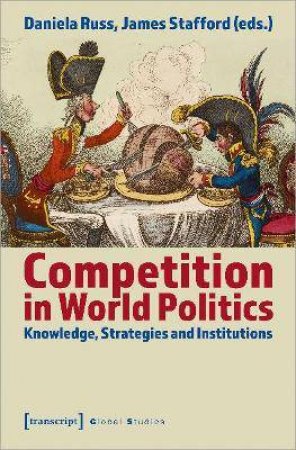 Competition In World Politics by Daniela Russ & James Stafford