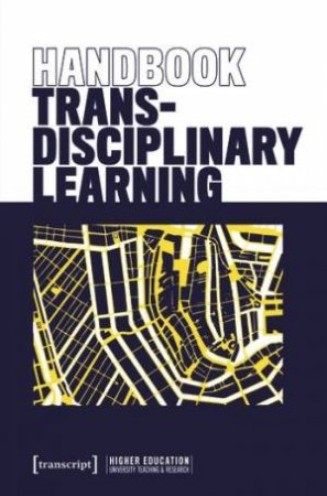 Handbook Transdisciplinary Learning by Thorsten Philipp & Tobias Schmohl