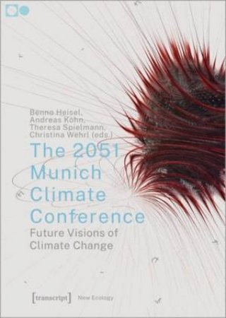 The 2051 Munich Climate Conference by Benno Heisel & Andreas Kohn & Theresa Spielmann & Christina Wehrl