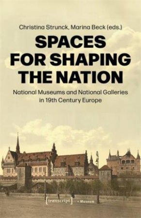 Spaces for Shaping the Nation by Christina Strunck & Marina Beck