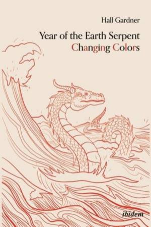 Year of the Earth Dragon Changing Colors. a Novel. an Anti-marco Polo Voyage to Cathay by Gardner