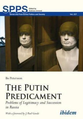 The Putin Predicament by Bo Petersson & J. Paul Goode