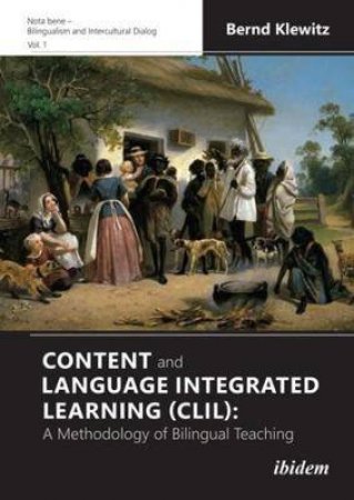 Content And Language Integrated Learning (CLIL) by Bernd Klewitz