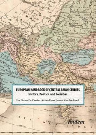 The European Handbook Of Central Asian Studies by Adrien Fauve & B. J. De Cordier & Jeroen Van Den Bosch