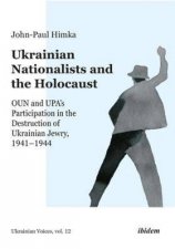 Ukrainian Nationalists And The Holocaust