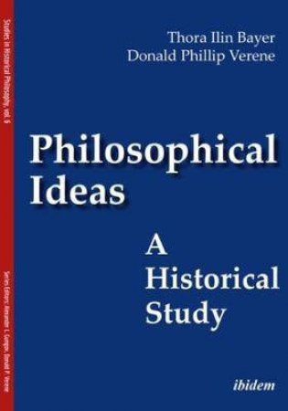 Philosophical Ideas by Donald Phillip Verene & Thora Ilin Bayer