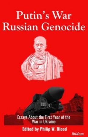 Putins War, Russian Genocide by Philip W. Blood & Christopher Bellamy & Roger Cirillo & Dustin Du Cane