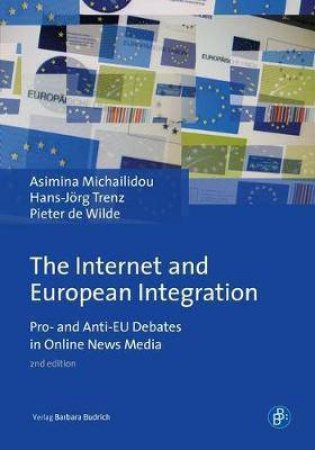 The Internet And European Integration by Asimina Michailidou & Pieter de Wilde & Hans Jorg Trenz