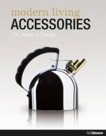 Modern Living Accessories: 100 Years of Design by WELLNER & MELHOSE