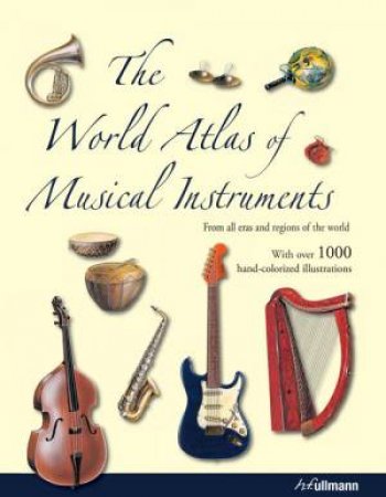 World Atlas of Musical Instruments by ABRASHEV BOZHIDAR