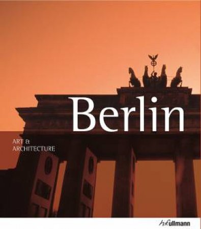 Berlin: Art and Architecture by ABENSEIN EDELGARD AND FIEDLER JEANNINE