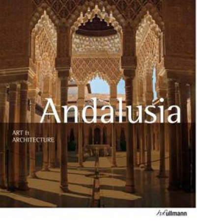 Andalusia: Art and Architecture by HINTZEN-BOHLEN BRIGITTE