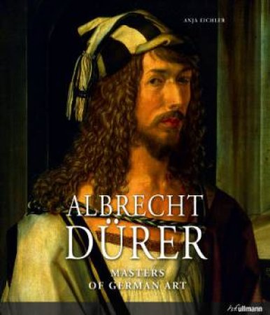 Albrecht Durer: Masters of German Art by MARANIK ELIQ