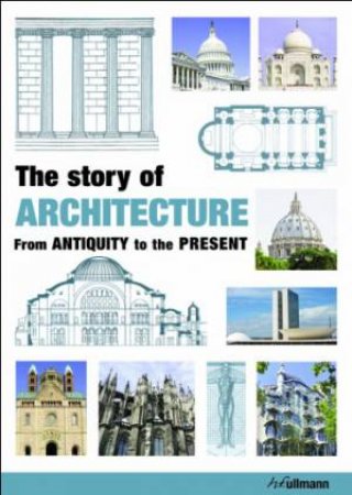 Story of Architecture: From Antiquity to the Present by GYMPEL JAN