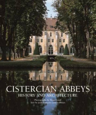 Cistercian Abbeys: History and Architecture by LEROUX-DHUYS JEAN-FRANCOIS