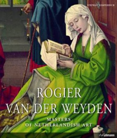 Rogier Van der Weyden: Masters of Netherlandish Art by KEMPERDICK STEPHAN