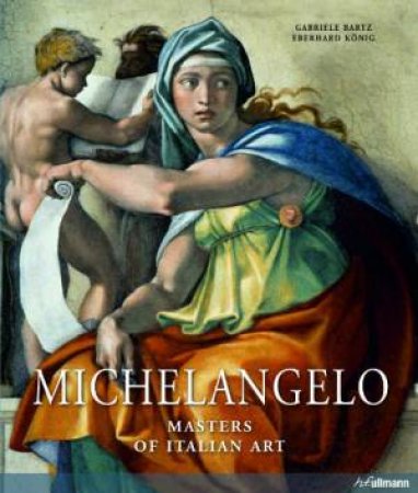 Michelangelo: Masters of Italian Art by KONIG EBERHARD BARTZ GABRIELE