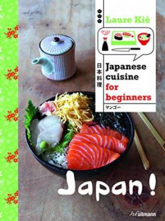 Japan!: Japanese Cuisine for Beginners by KIE LAURE