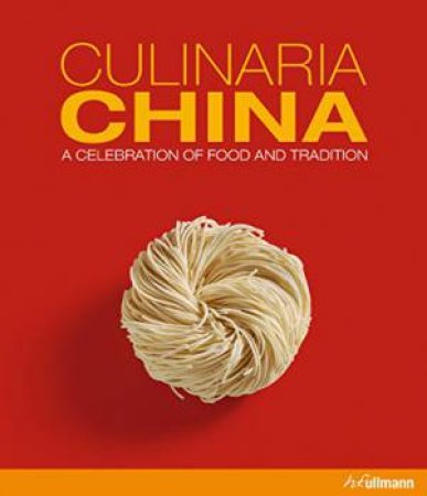 Culinaria China: A Celebration of Food and Tradition by KATRIN SCHLOTTER