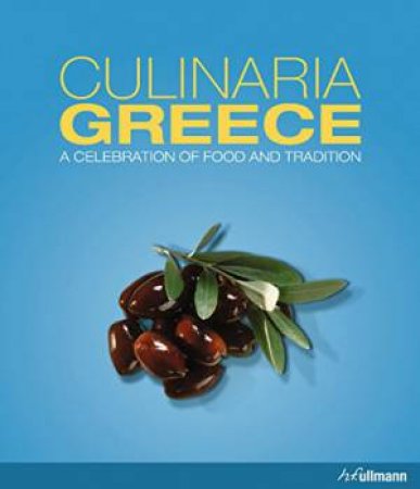 Culinaria Greece: A Celebration of Food and Tradition by MARIANTHI MILONA