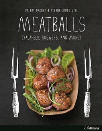 Meatballs: Felafels, Skewers and More by DROUET / VIEL